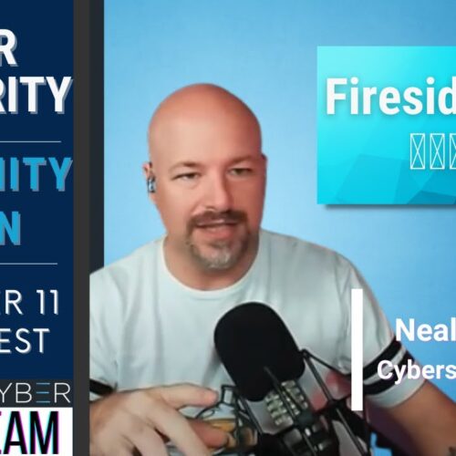 🔴 Cybersecurity Fireside Chat with Neal Bridges