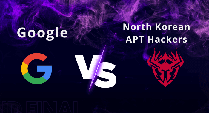 Google VS North Korean APT – How Google Fought With Gov-Backed NK APT Hackers